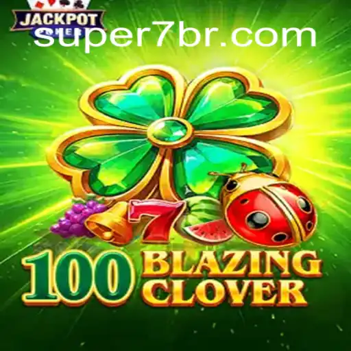 The Exciting World of 100BlazingClover: A Deep Dive into the New Sensation from SUPER7.games